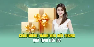 Chào Mừng Thành Viên Mới 79king – Quà Tặng Liền Tay