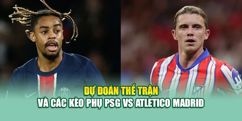 Soi Kèo Bóng Đá PSG Vs Atletico Madrid 16/6 Tại sp8.tech 3 Dự đoán thế trận và các kèo phụ PSG vs Atletico Madrid