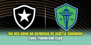 Soi Kèo Bóng Đá Botafogo Vs Seattle Sounders Cùng sp8.tech