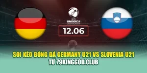 Soi Kèo Bóng Đá Germany U21 Vs Slovenia U21 Từ sp8.tech