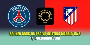 Soi Kèo Bóng Đá PSG Vs Atletico Madrid 16/6 Tại sp8.tech