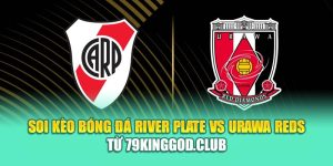 Soi Kèo Bóng Đá River Plate Vs Urawa Reds Từ sp8.tech